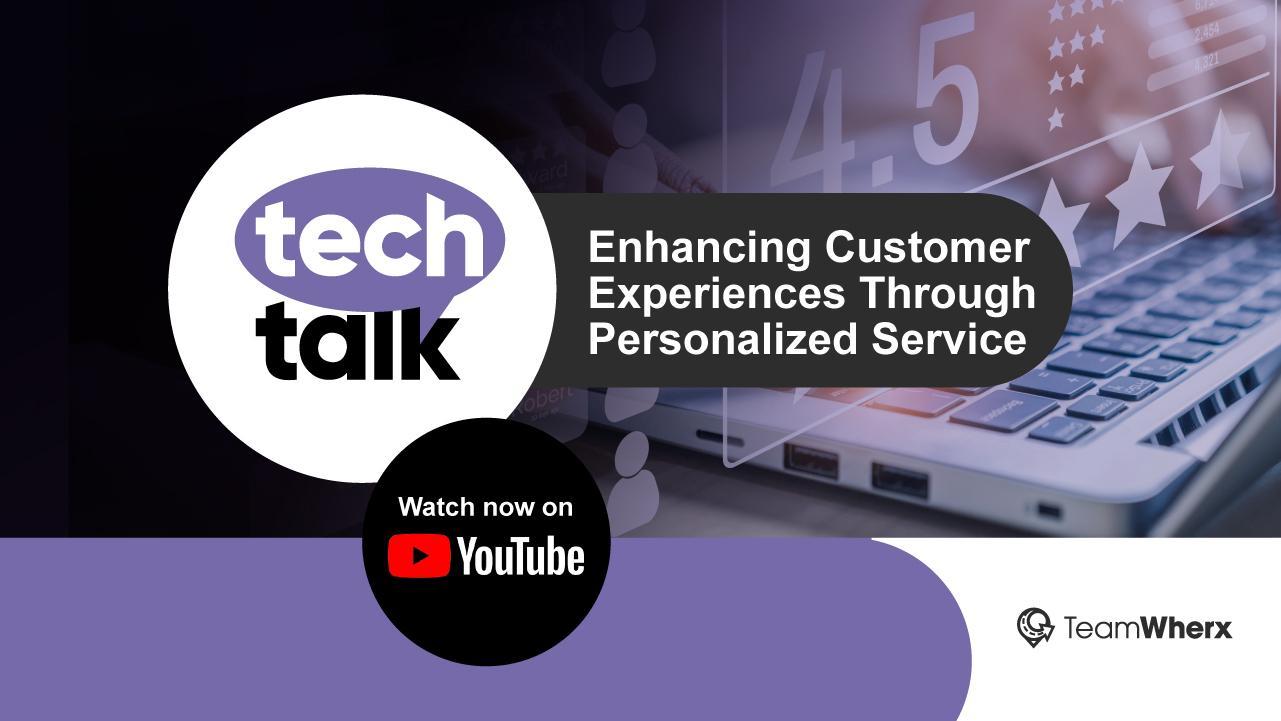 TechTalk Enhancing Customer Experiences Through Personalized Service