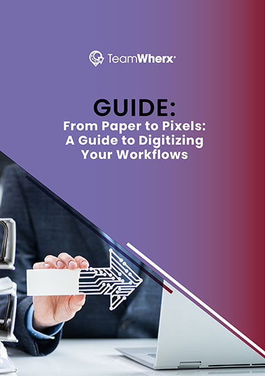 From Paper to Pixels - A Guide to Digitizing Your Workflows
