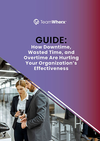 How Downtime, Wasted Time, and Overtime Are Hurting Your Organization’s Effectiveness