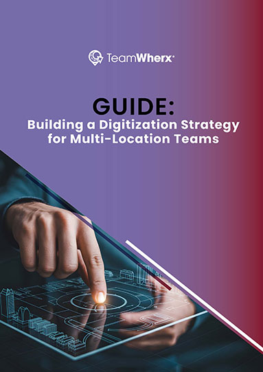 Building a Digitization Strategy for Multi-Location Teams